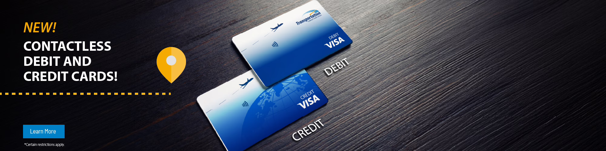 Learn more about our new contactless debit and credit cards.