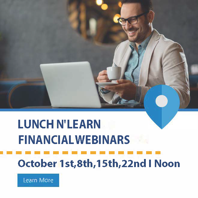 Lunch N' Learn Financial Webinars October 1st, 8th, 15th, and 22nd at noon