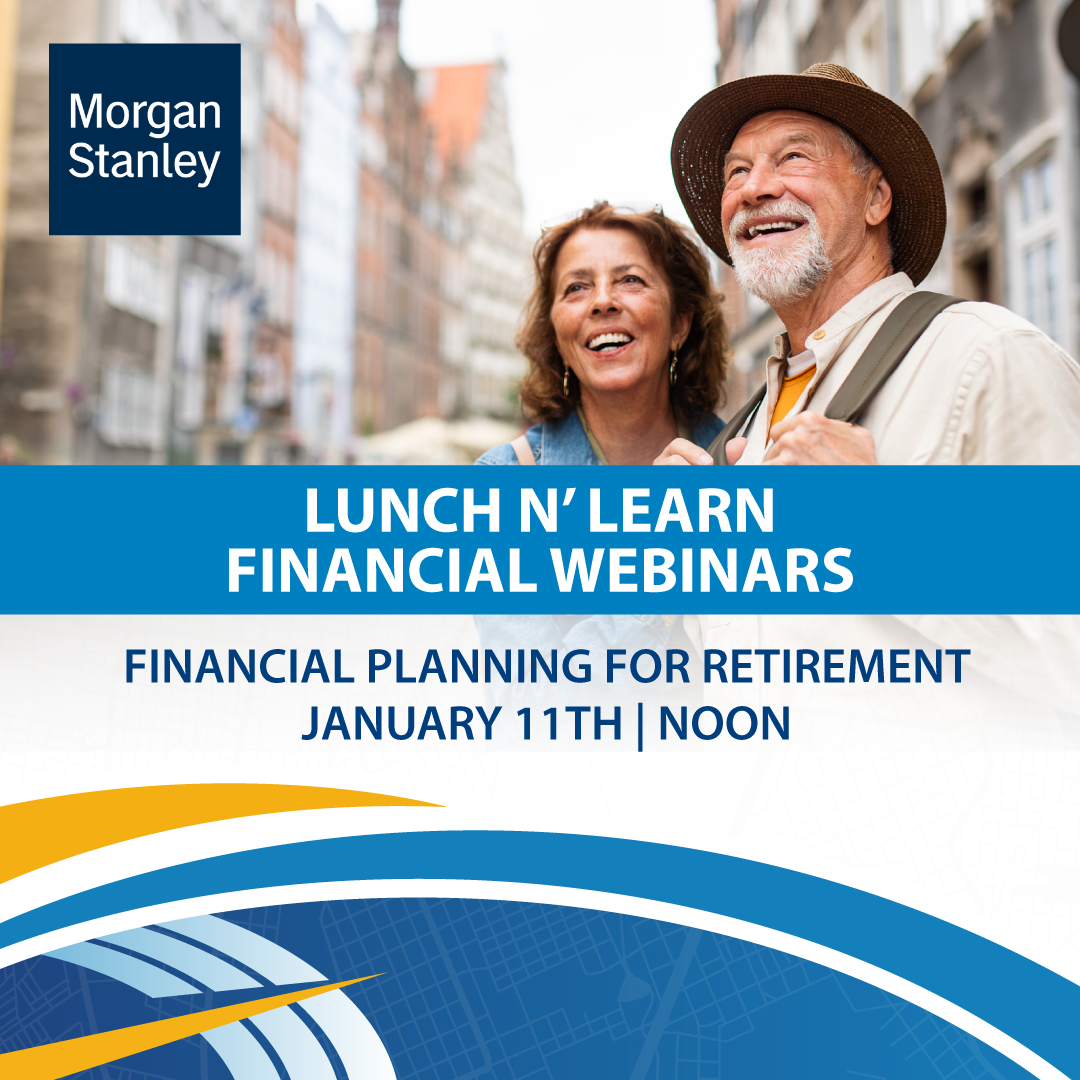Lunch N’ Learn | Financial Planning for Retirement with Morgan Stanley
