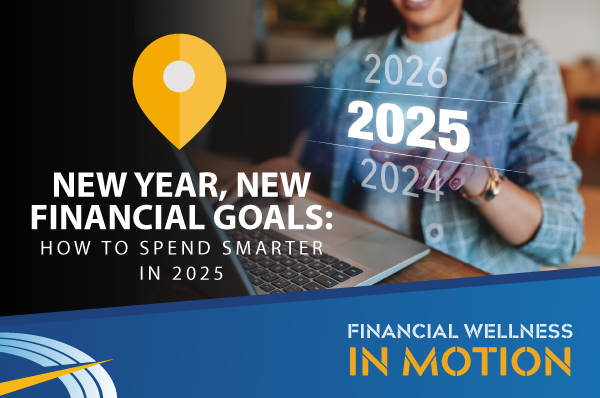 New Year, New Financial Goals: How to Spend Smarter in 2025