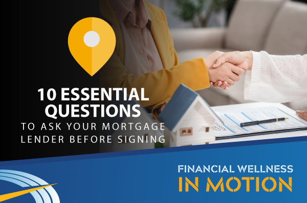 10 Essential Questions to Ask Your Mortgage Lender Before Signing the Dotted Line